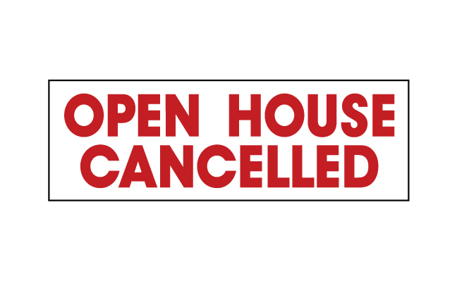 open house cancelled